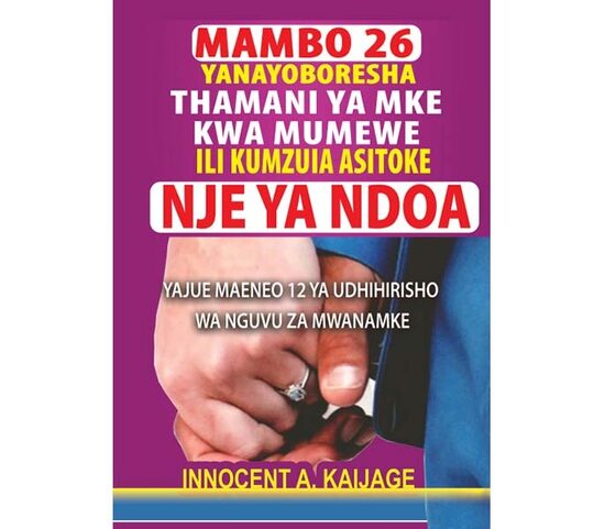 Mambo 26 Yaboreshayo Thamani Ya Mke Kwa Mumewe Ili Kumzuia Asitoke Nje Ya Ndoa.
